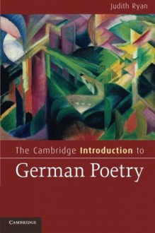 The Cambridge Introduction to German Poetry (Cambridge Introductions to Literature) - Judith Ryan