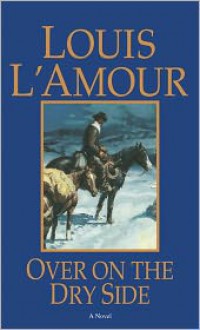 Over on the Dry Side (Talon and Chantry #7) - Louis L'Amour