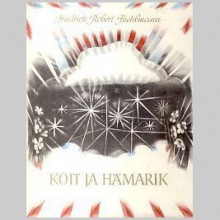 Koit ja hämarik - Friedrich Robert Faehlmann, Johannes Aavik, Peeter Ulas