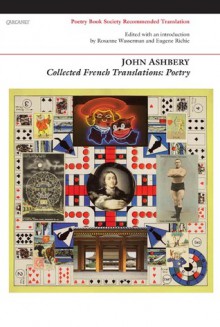 Collected French Translations: Poetry - John Ashbery, Rosanne Wasserman, Eugene Richie