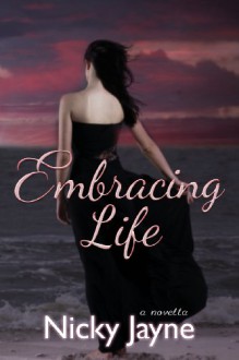 Embracing Life - Nicky Jayne