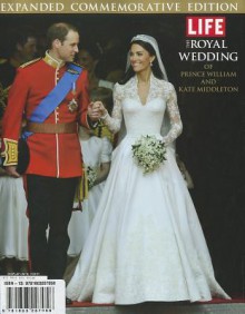 The Royal Wedding of Prince William and Kate Middleton - Life Magazine