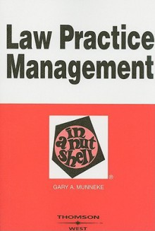 Law Practice Management in a Nutshell - Gary A. Munneke