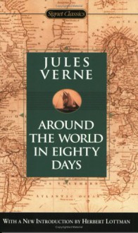 Around the World in Eighty Days - Herbert R. Lottman, Jules Verne, Jacqueline Rogers