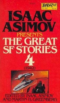 Isaac Asimov Presents The Great SF Stories 4: 1942 - Isaac Asimov