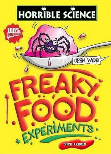 Freaky Food Experiments - Nick Arnold