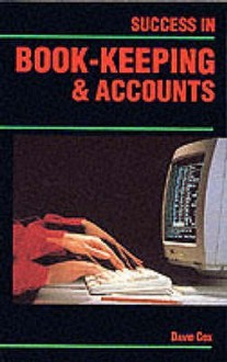 Success in Bookkeeping and Accounts (Success In...) - David A. Cox