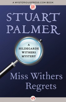 Miss Withers Regrets - Stuart Palmer