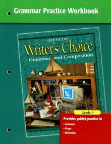 Writer's Choice Grammar Practice Workbook Grade 9: Grammar and Composition - Glencoe/McGraw-Hill