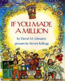 If You Made a Million - David M. Schwartz, Amy Cohn, Steven Kellogg