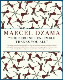 The Berliner Ensemble Thanks You All - Marcel Dzama