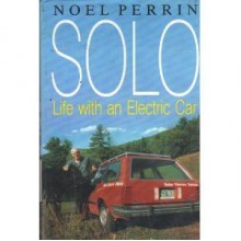 Solo: Life With an Electric Car - Noel Perrin