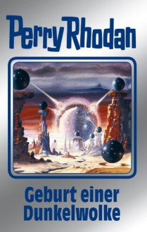 Perry Rhodan 111: Geburt einer Dunkelwolke (Silberband): 6. Band des Zyklus "Die kosmischen Burgen": BD 111 (Perry Rhodan-Silberband) (German Edition) - Hans Kneifel, Ernst Vlcek, Marianne Sydow, H. G. Ewers, Johnny Bruck