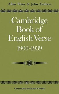 Cambridge Book of English Verse 1900 1939 - Allen Freer, John Andrew