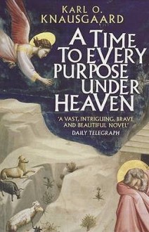 A Time To Every Purpose Under Heaven - Karl Ove Knausgård