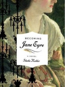 Becoming Jane Eyre - Sheila Kohler, Jen Taylor