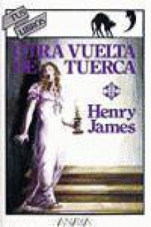 Otra vuelta de tuerca - Henry James