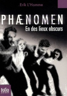 Phaenomen, Tome 3 : En des lieux obscurs (Poche) - Erik L'Homme