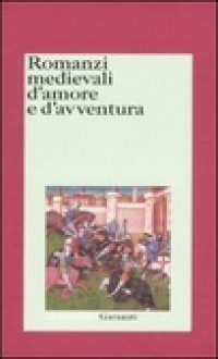 Romanzi medievali d'amore e d'avventura - Angela Bianchini, Leo Spitzer