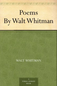 Poems by Walt Whitman - Walt Whitman