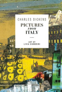 Pictures from Italy - Charles Dickens, Livia Signorini