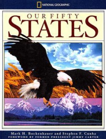 National Geographic Our Fifty States - Mark Bockenhauer, Stephen Cunha, Jimmy Carter