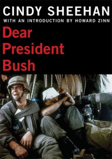 Dear President Bush - Cindy Sheehan, Howard Zinn