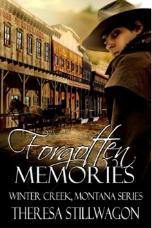 Forgotten Memories (Winter Creek, Montana Series, #1) - Theresa Stillwagon