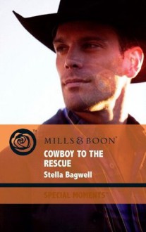 Cowboy to the Rescue (Mills & Boon Cherish) (Men of the West - Book 15) - Stella Bagwell