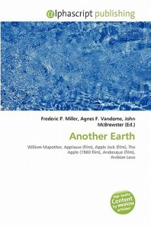 Another Earth - Agnes F. Vandome, John McBrewster, Sam B Miller II