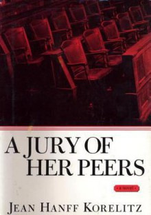 A Jury of Her Peers - Jean Hanff Korelitz