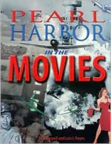 Pearl Harbor in the Movies - Ed Rampell, Luis Reyes