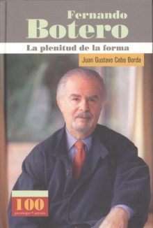 Fernando Botero: La Plenitud de la Forma - Juan Gustavo Cobo Borda