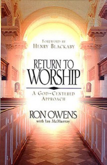 Return to Worship: A God-Centered Approach - Jan McMurray, Jan McMurray, Henry T. Blackaby