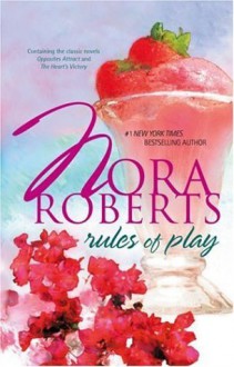 Rules of Play: Opposites Attract / The Heart's Victory - Nora Roberts