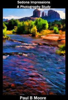 Sedona Impressions - A Photography Study (Art) - Paul Moore