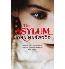 The Asylum - John Harwood