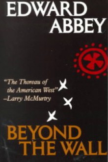 Beyond the Wall: Essays from the Outside - Edward Abbey