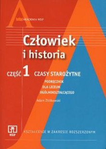 Człowiek i historia. Kształcenie w zakresie rozszerzonym. Część 1. Czasy starożytne. Podręcznik - Adam Ziółkowski