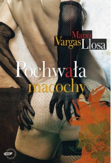 Pochwała macochy - Carlos Marrodán Casas, Mario Vargas Llosa