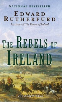 The Rebels of Ireland - Edward Rutherfurd