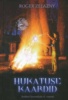 Hukatuse kaardid - Roger Zelazny, Juhan Habicht