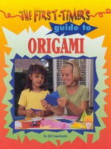 First-Timer's Guide to Origami - Jill Smolinski