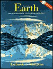 Earth: An Introduction to Physical Geology [With *] - Edward J. Tarbuck, Frederick K. Lutgens