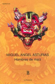 Hombres de maíz - Miguel Ángel Asturias