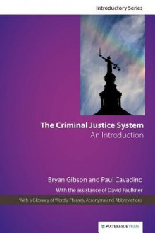 The Criminal Justice System: An Introduction - Bryan Gibson, Paul Cavadino