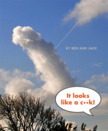 It Looks Like a C**k! - Ben Dunn, Jack Fogg, Ben, Jack