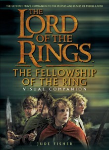 The Lord of The Rings: The Fellowship of the Ring - Visual Companion - Jude Fisher