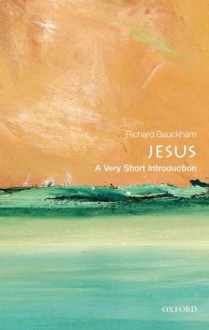 Jesus: A Very Short Introduction (Very Short Introductions) - Richard Bauckham