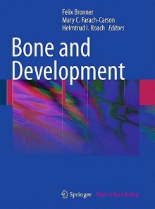 Topics in Bone Biology, Volume 6: Bone and Development - Felix Bronner, H.I. Roach